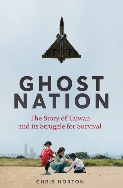 Book cover for Ghost Nation: The Story of Taiwan and Its Struggle for Survival
