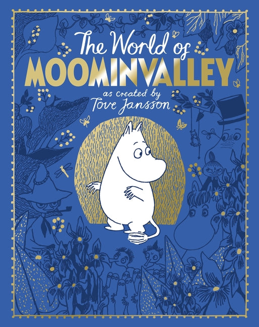 Book cover for Moomins: The World of Moominvalley: 80th Anniversary Edition - A Stunning Gift Book Containing Everything You Need to Know about the Moomins
