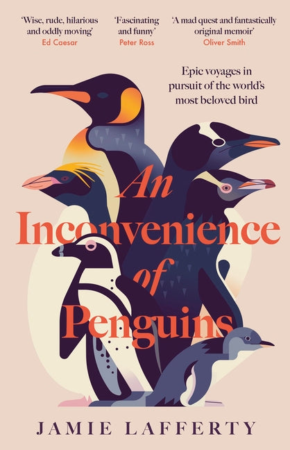 Book cover for Inconvenience of Penguins: Epic Voyages in Pursuit of the World's Most Beloved Bird