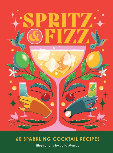 Book cover for Spritz and Fizz: 60 Cocktail Recipes to Pop the Bubbles