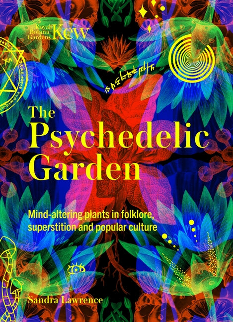 Book cover for Psychedelic Garden: A History of Mind-Altering Plants in Folklore, Superstition and Popular Culture