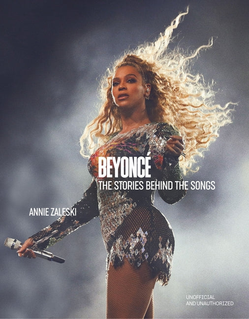 Book cover for Beyoncé the Stories Behind the Songs: Every Single Track, Explored and Explained