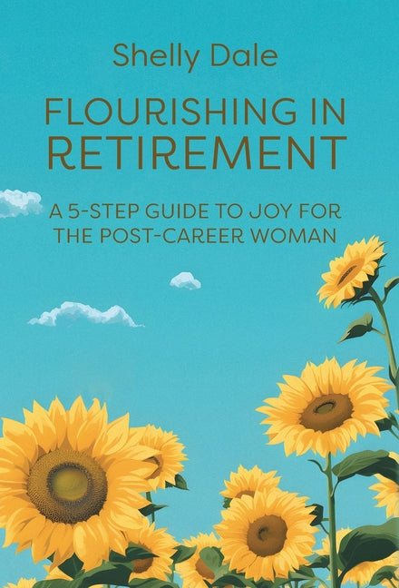 Book cover for Flourishing in Retirement: A 5-Step Guide to Joy for the Post-Career Woman