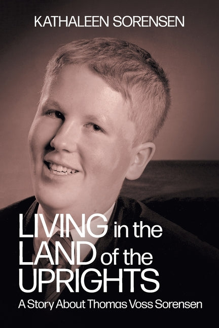 Book cover for Living In the Land of the Uprights: A Story About Thomas Voss Sorensen