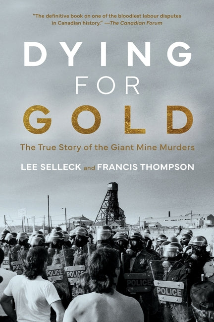 Book cover for Dying For Gold: The True Story of the Giant Mine Murders