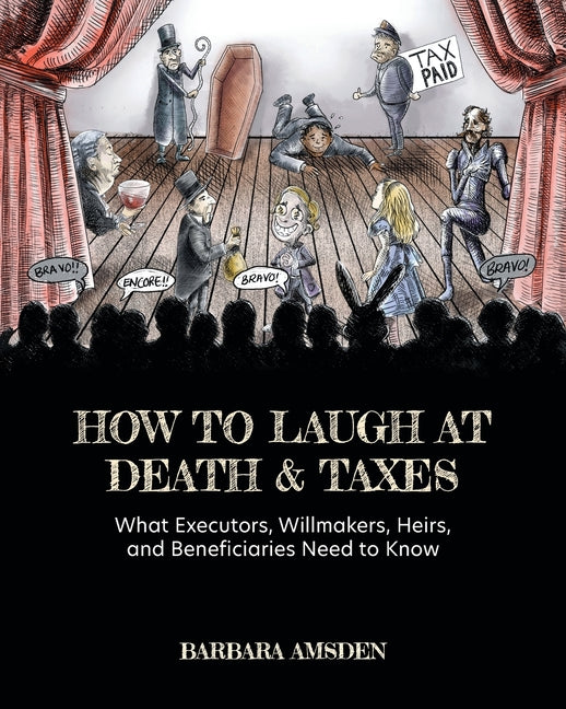 Book cover for How to Laugh at Death and Taxes: What Executors, Willmakers, Heirs, and Beneficiaries Need to Know