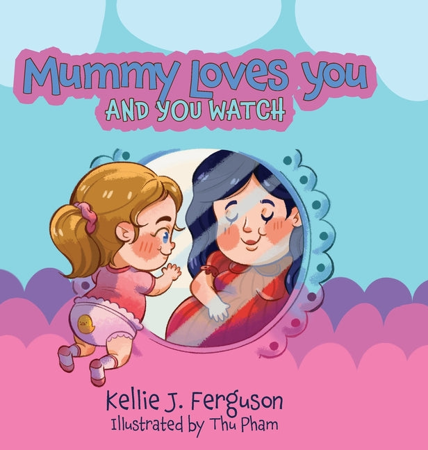 Book cover for Mummy Loves You and You Watch