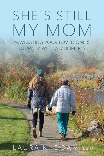 Book cover for She's Still My Mom: Navigating Your Loved One's Journey with Alzheimer's