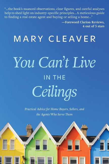 Book cover for You Can't Live In The Ceilings: Practical Advice for BC Home Buyers, Sellers, and the Agents Who Serve Them