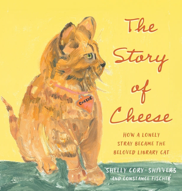 Book cover for Story of Cheese: How a Lonely Stray Became the Beloved Library Cat