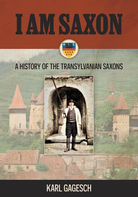 Book cover for I am Saxon: A History of the Transylvanian Saxons
