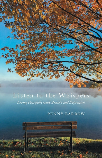 Book cover for Listen to the Whispers: Living Peacefully with Anxiety and Depression