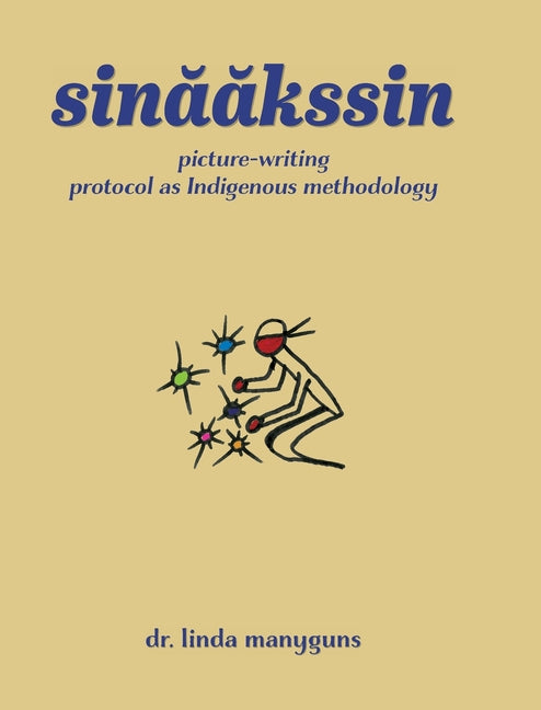 Book cover for sinaakssin: picture-writing protocol as Indigenous methodology