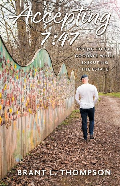 Book cover for Accepting 7: 47: Trying to Say Goodbye While Executing the Estate