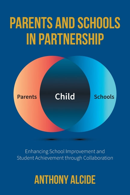 Book cover for Parents and Schools in Partnership: Enhancing School Improvement and Student Achievement through Collaboration
