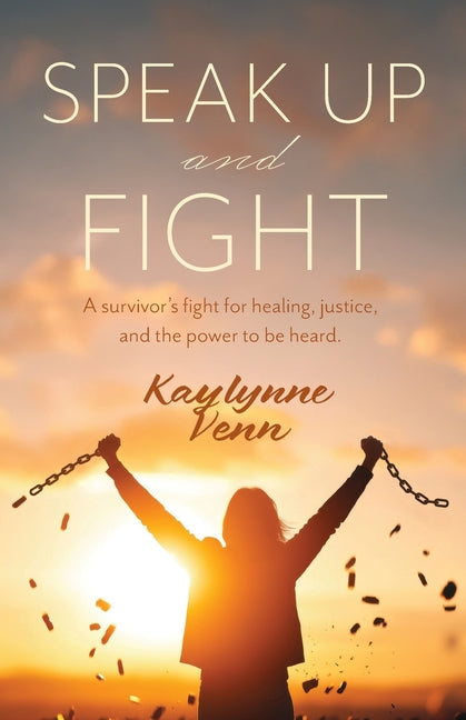 Book cover for Speak Up and Fight: A survivor's fight for healing, justice, and the power to be heard.