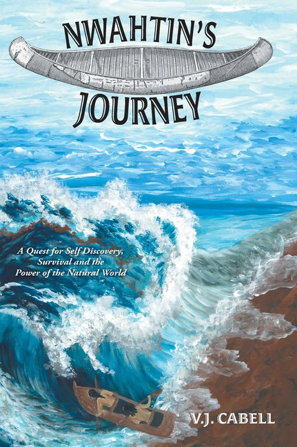 Book cover for Nwahtin's Journey: A Quest for Self Discovery, Survival and the Power of the Natural World