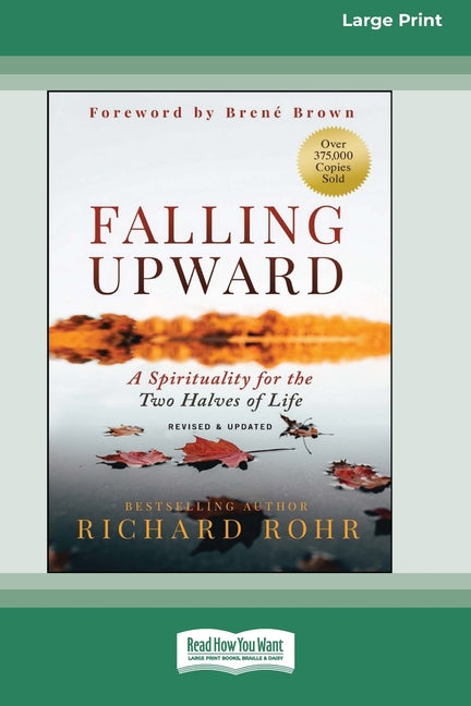 Book cover for Falling Upward, Revised and Updated: A Spirituality for the Two Halves of Life [Large Print 16 Pt Edition] (Enlarged)
