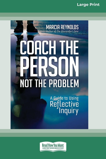Book cover for Coach the Person, Not the Problem: A Guide to Using Reflective Inquiry [Large Print 16pt]