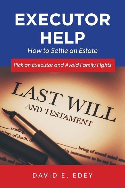 Book cover for Executor Help: How to Settle an Estate Pick an Executor and Avoid Family Fights