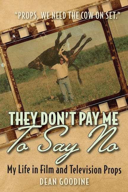 Book cover for They Don't Pay Me To Say No: My Life in Film and Television Props