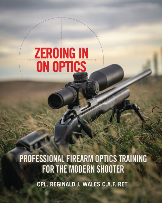Book cover for Zeroing in on Optics: Professional Firearm Optics Training for the Modern Shooter