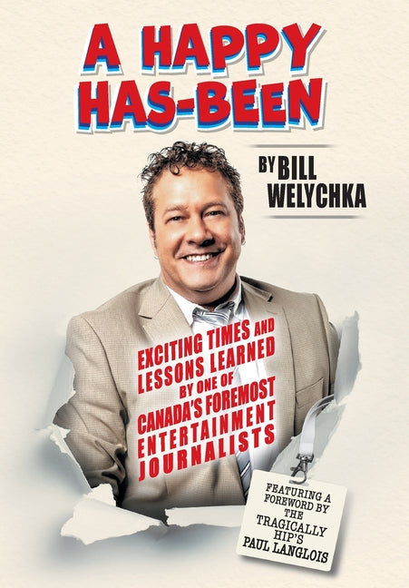Book cover for A Happy Has-Been: Exciting Times and Lessons Learned by One of Canada's Foremost Entertainment Journalists