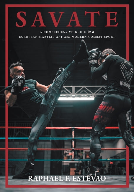 Book cover for Savate: A Comprehensive Guide to a European Martial Art and Modern Combat Sport