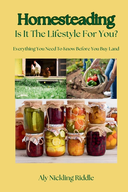 Book cover for Homesteading: Is It The Lifestyle For You?: Is It The Lifestyle For You?: Everything You Need To Know Before You Buy Land