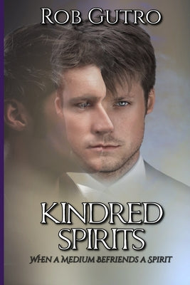 Book cover for Kindred Spirits: How a Spirit Befriended a Medium