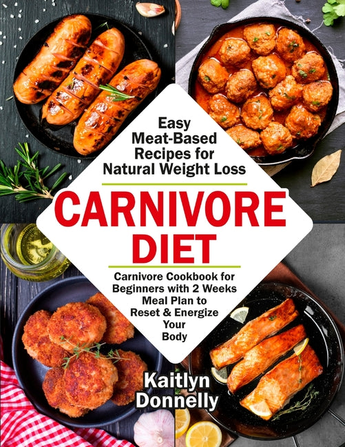 Book cover for Carnivore Diet: Easy Meat Based Recipes for Natural Weight Loss. Carnivore Cookbook for Beginners with 2 Weeks Meal Plan to Reset & Energize Your Body