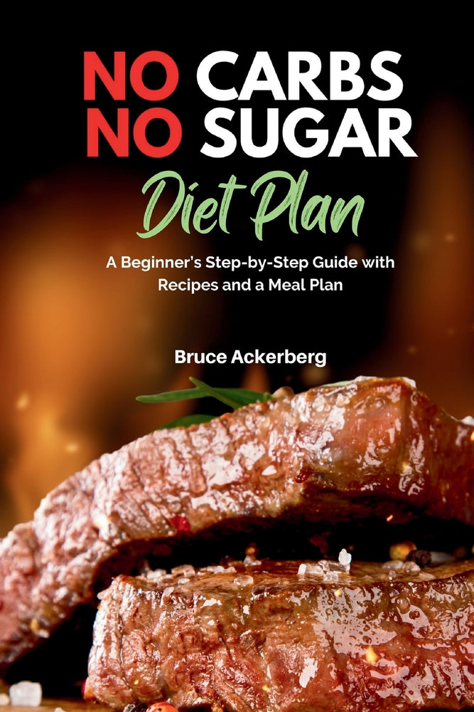 Book cover for No Carbs No Sugar Diet Plan: A Beginner's Step-by-Step Guide with Recipes and a Meal Plan