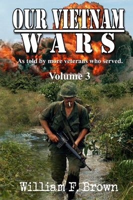 Book cover for Our Vietnam Wars, Volume 3: as told by still more veterans who served