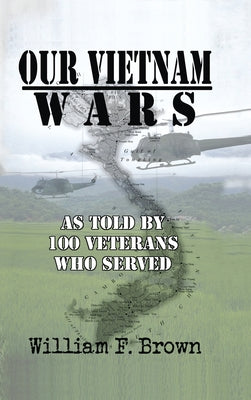 Book cover for Our Vietnam Wars, Volume 1: as told by 100 veterans who served