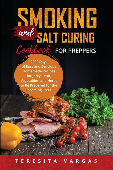 Book cover for Smoking and Salt Curing Cookbook FOR PREPPERS: 2000 Days of Easy and Delicious Homemade Recipes for Jerky, Fruit, Vegetables, and Herbs to Be Prepared