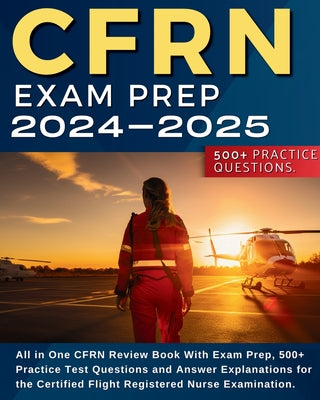 Book cover for CFRN Study Guide: All in One CFRN Review Book With Exam Prep, Practice Test Questions and Answer Explanations for the Certified Flight R