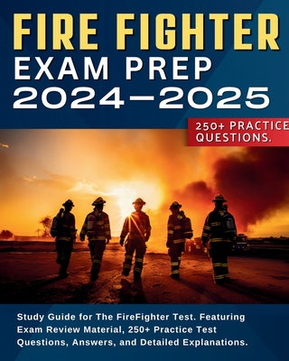 Book cover for Firefighter Exam Prep: Study Guide for The FireFighter Test. Featuring Exam Review Material, 250+ Practice Test Questions, Answers, and Detai