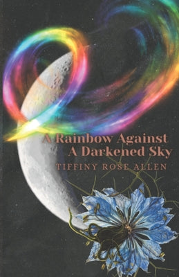 Book cover for A Rainbow Against A Darkened Sky