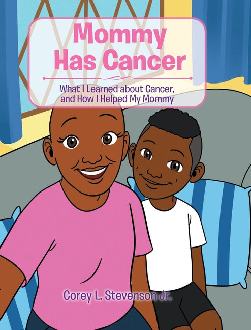 Book cover for Mommy Has Cancer: What I Learned about Cancer, and How I Helped My Mommy