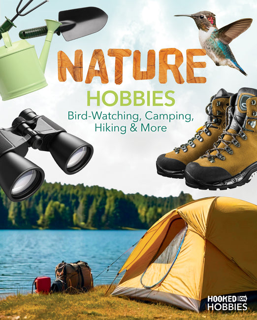 Book cover for Nature Hobbies: Bird-Watching, Camping, Hiking & More: Bird-Watching, Camping, Hiking & More