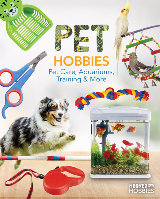Book cover for Pet Hobbies: Pet Care, Aquariums, Training & More: Pet Care, Aquariums, Training & More