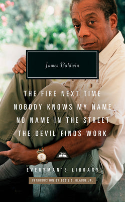 Book cover for The Fire Next Time; Nobody Knows My Name; No Name in the Street; The Devil Finds Work: Introduction by Eddie S. Glaude Jr.