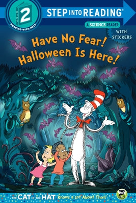 Book cover for Have No Fear! Halloween Is Here! (Dr. Seuss/The Cat in the Hat Knows a Lot about