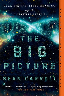 Book cover for The Big Picture: On the Origins of Life, Meaning, and the Universe Itself