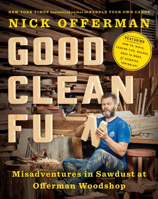 Book cover for Good Clean Fun: Misadventures in Sawdust at Offerman Woodshop