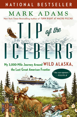Book cover for Tip of the Iceberg: My 3,000-Mile Journey Around Wild Alaska, the Last Great American Frontier
