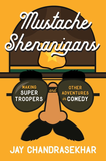 Book cover for Mustache Shenanigans: Making Super Troopers and Other Adventures in Comedy