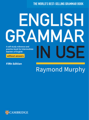 Book cover for English Grammar in Use Book Without Answers: A Self-Study Reference and Practice Book for Intermediate Learners of English