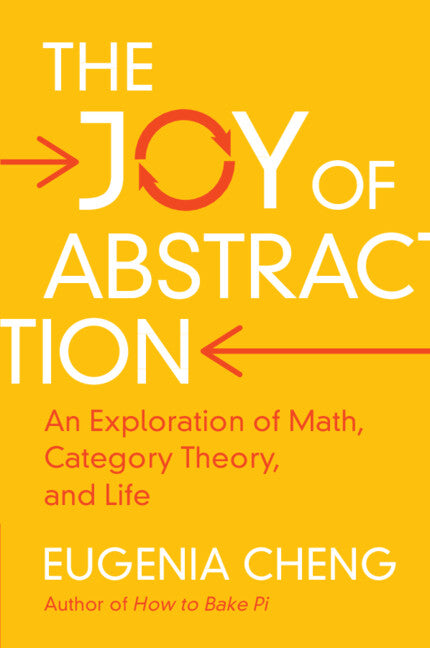 Book cover for The Joy of Abstraction: An Exploration of Math, Category Theory, and Life