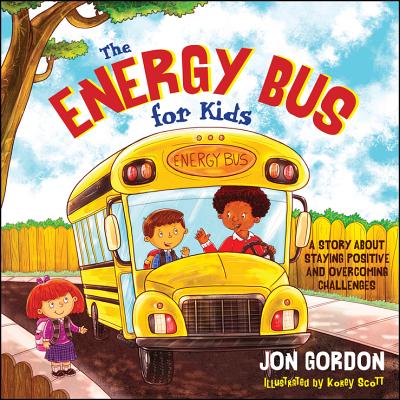 Book cover for The Energy Bus for Kids: A Story about Staying Positive and Overcoming Challenges